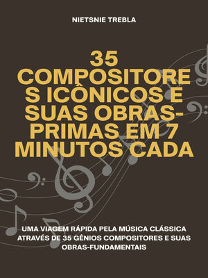 cover image of 35 Compositores Icônicos e Suas Obras-Primas em 7 Minutos Cada